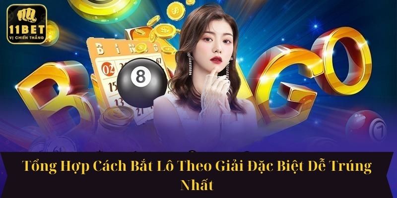 Tổng Hợp Cách Bắt Lô Theo Giải Đặc Biệt Dễ Trúng Nhất