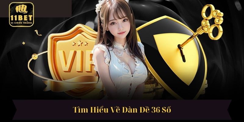 Tìm Hiểu Về Dàn Đề 36 Số