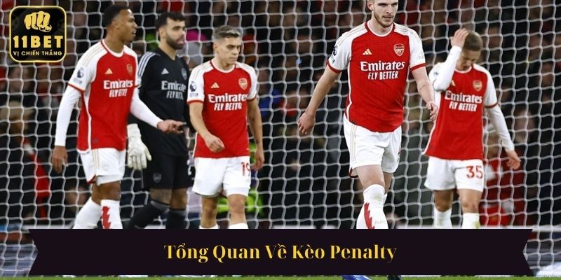 Tổng Quan Về Kèo Penalty