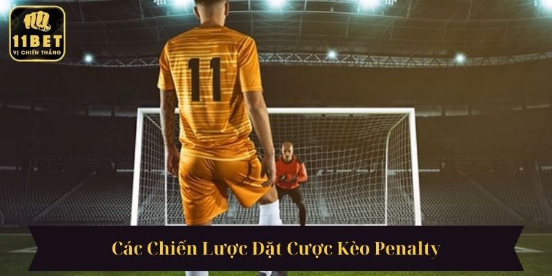 Các Chiến Lược Đặt Cược Kèo Penalty