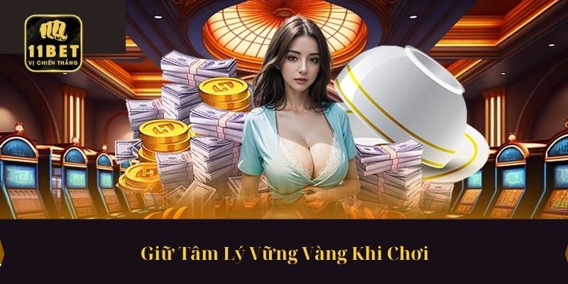 Giữ Tâm Lý Vững Vàng Khi Chơi