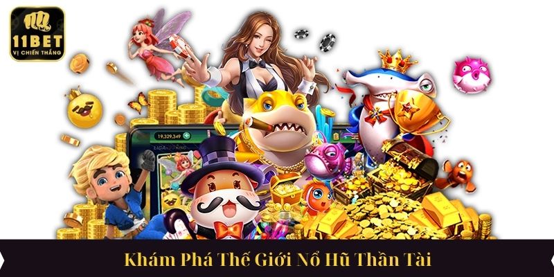 Khám Phá Thế Giới Nổ Hũ Thần Tài