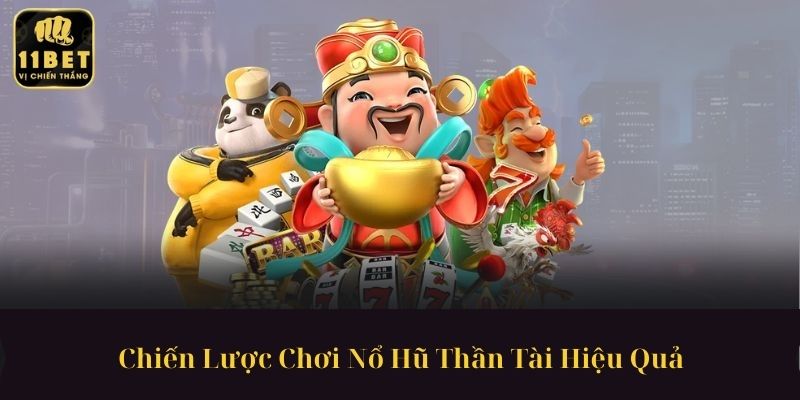 Chiến Lược Chơi Nổ Hũ Thần Tài Hiệu Quả