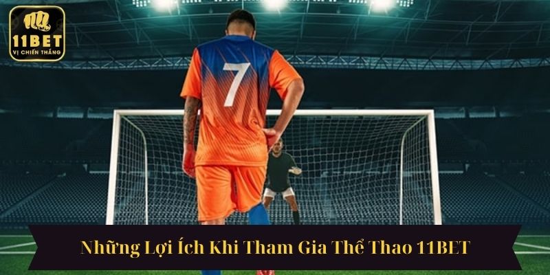 Những Lợi Ích Khi Tham Gia Thể Thao 11BET