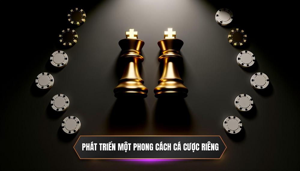 Phát triển một phong cách cá cược riêng