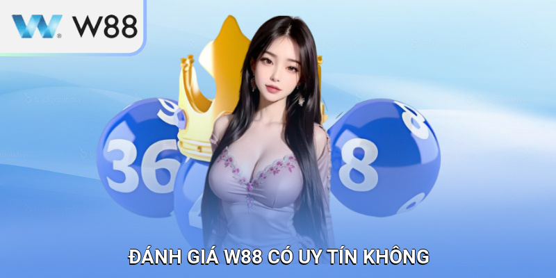 Đánh giá W88 có uy tín không dựa trên giấy phép hoạt động